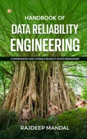 Handbook Of Data Reliability Engineering: A Comprehensive Guide To Manage Reliability In Data Organizations 9356218633 Book Cover