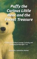 Puffy the Curious Little Bear and the Forest Treasure: A Chapter Book About Courage, Curiosity, and Friendship for Kids Ages 7–10 B0G4GRM7CJ Book Cover