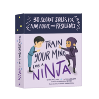Train Your Mind Like a Ninja: 30 Secret Skills for Fun, Focus, and Resilience 1611809037 Book Cover
