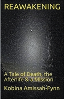 Reawakening: A Tale of Death, the Afterlife & a Mission 1089424663 Book Cover