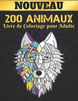 Livre de Coloriage pour Adulte 200 Animaux: 2022 Livre de coloriage pour adultes 200 pages anti-stress 200 animaux cadeau pour les amoureux des animaux animaux relaxants dessins � colorier pour adulte B09SHYG72Q Book Cover
