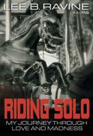 Riding Solo: My Journey Through Love and Madness 098297020X Book Cover