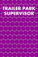 Trailer Park Supervisor: College Ruled Notebook 6”x9” 120 Pages 168953141X Book Cover