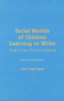 Social Worlds of Children Learning to Write in an Urban Primary School (Language and Literacy Series (Teachers College Pr)) 0807732958 Book Cover