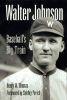 Walter Johnson: Baseball's Big Train 0803294336 Book Cover