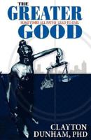 The Greater Good: Sometimes All Paths Lead to Evil 143271404X Book Cover