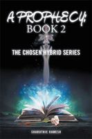A Prophecy: Book 2: The Chosen Hybrid Series 1514477610 Book Cover