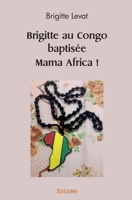 Brigitte au Congo baptisée Mama Africa ! (French Edition) 2414485825 Book Cover