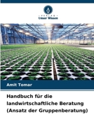 Handbuch für die landwirtschaftliche Beratung (Ansatz der Gruppenberatung) 6207254651 Book Cover