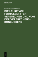 Die Lehre Vom Fortgesetzten Verbrechen Und Von Der Verbrechenskonkurrenz 3111128156 Book Cover