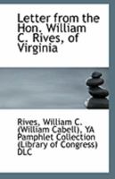 Letter from the Hon. William C. Rives, of Virginia 0526458011 Book Cover