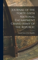 Journal of the Forty-sixth National Encampment Grand Army of the Republic 1018241000 Book Cover