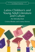Latinx Children's and Young Adult Literature and Culture: An Introduction (Routledge Introductions to Young Adult and Children's Literature) 1032945087 Book Cover