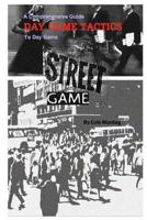 Street Game: Day Game Tactics: A Comprehensive Guide to Day Game 1495243729 Book Cover