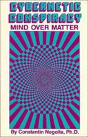 Cybernetic Conspiracy: Mind over Matter 0941404692 Book Cover
