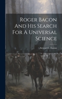 Roger Bacon And His Search For A Universal Science 1021177814 Book Cover