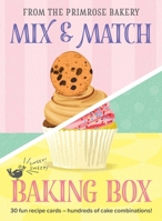 The Mix & Match Baking Box: Fun, Simple Recipes, Hundreds of Amazing Cakes and Bakes 1399628127 Book Cover