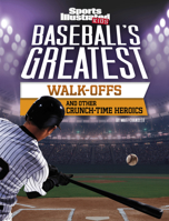 Baseball's Greatest Walk-Offs and Other Crunch-Time Heroics 1496687361 Book Cover