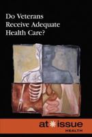 Do Veterans Receive Adequate Health Care? (At Issue Series) 0737739177 Book Cover