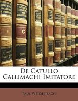 De Catullo Callimachi Imitatore (1873) 1147816336 Book Cover