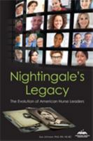 Nightingale's Legacy: The Evolution of American Nurse Leaders 1558106278 Book Cover