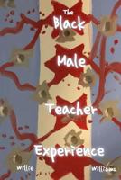 The Black Male Teacher Experience 1977915949 Book Cover
