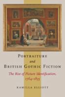 Portraiture and British Gothic Fiction: The Rise of Picture Identification, 1764–1835 1421407175 Book Cover