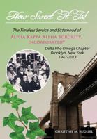 How Sweet It Is: The Timeless Service and Sisterhood of Alpha Kappa Alpha Sorority, Incorporated Delta Rho Omega Chapter Brooklyn, New York 1947-2013 1478726105 Book Cover