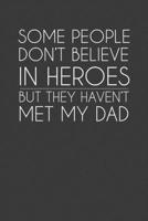 Some People Don't Believe In Heroes But They Haven't Met My Dad: Rodding Notebook 1097287335 Book Cover