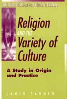 Religion and the Variety of Culture: A Study in Origin and Practice (Christian Mission and Modern Culture) 1563381664 Book Cover