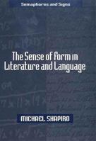 The Sense of Form in Literature and Language (Semaphores and Signs) 1449515738 Book Cover