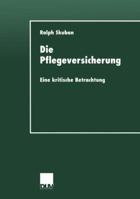 Die Pflegeversicherung: Eine Kritische Betrachtung 3824444135 Book Cover