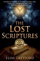 THE LOST SCRIPTURES: Complete Books of Enoch, Jasher, and Jubilees – Forbidden Ancient Prophecies Revealed B0FDS2H3S6 Book Cover