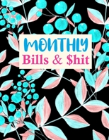 Monthly Bills & $hit: Nifty Daily Weekly Monthly Budget Planner Workbook, Bill Payment Log, Debt Tracking Organizer With Income Expenses Tracker, Savings 1675785511 Book Cover