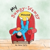 My Bumpy Wampy House: A Rhyming Picture Book About Strange Sounds, Discovery, and Overcoming Fear B0GCDVXLTF Book Cover
