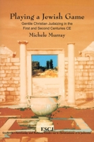 Playing a Jewish Game: Gentile Christian Judaizing in the First and Second Centuries CE (Studies in Christianity and Judaism) 0889204012 Book Cover