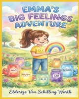 Emma's Big Feelings Adventure: With Interactive Journaling & Activities B0GLHJZFRK Book Cover