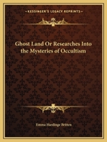 Ghost Land or Researches Into the Mysteries of Occultism 1015418678 Book Cover