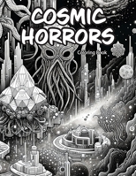 Cosmic Horrors: Adult Coloring Book B0CNN23MCL Book Cover