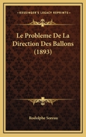 Le Probleme De La Direction Dea Ballons (1893) (French Edition) 114102991X Book Cover
