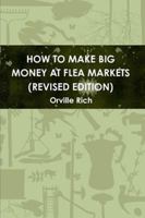 How to Make Big Money at Flea Markets 0557287200 Book Cover