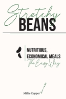 Stretchy Beans : Nutritious, Economical Meals the Easy Way 1735310107 Book Cover