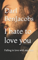 I hate to love you: Falling in love with my boss B0CFCZNWK3 Book Cover