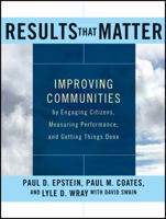 Results that Matter: Improving Communities by Engaging Citizens, Measuring Performance, and Getting Things Done 0787960586 Book Cover