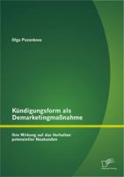 Kündigungsform als Demarketingmaßnahme: Ihre Wirkung auf das Verhalten potenzieller Neukunden 384285479X Book Cover