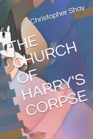 THE CHURCH OF HARRY'S CORPSE 1796465267 Book Cover