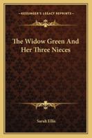 The Widow Green and Her Three Nieces 1432647466 Book Cover