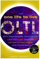 One Life to Live 40th Anniversary Trivia Book, The: A Fun, Fact-Filled, Everything-You-Want-to-Know-Guide to Your Favorite Soap! 140132309X Book Cover