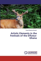 Artistic Elements in the Festivals of the Effutus-Ghana 6200325561 Book Cover