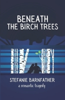 Beneath the Birch Trees 1738148165 Book Cover